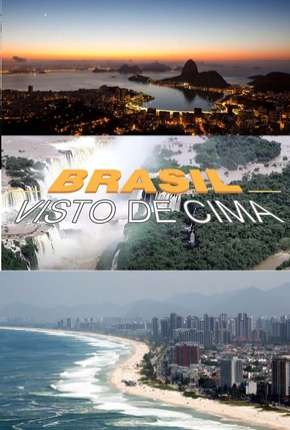 Brasil Visto de Cima - Completa 2016 Torrent