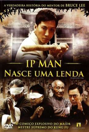 Ip Man - Nasce Uma Lenda 2010 Torrent