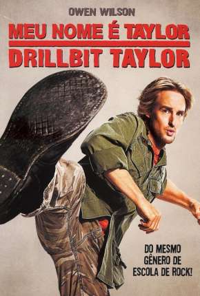 Meu Nome é Taylor, Drillbit Taylor 2008 Torrent / Assistir Online