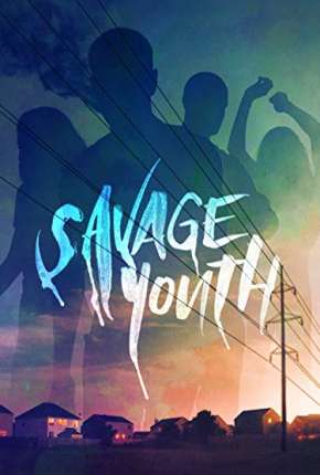 Savage Youth - Legendado 2019 Torrent