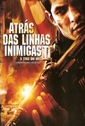 Atrás das Linhas Inimigas 2 - O Eixo do Mal 2006 Torrent