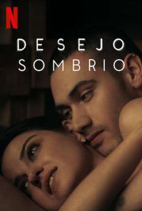 Desejo Sombrio - 1ª Temporada Completa 2020 Torrent