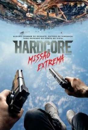 Hardcore - Missão Extrema (60 FPS) 2016 Torrent