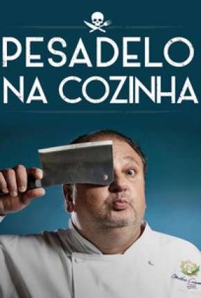 Pesadelo Na Cozinha - 1ª Temporada 2017 Torrent