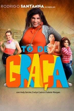 Tô de Graça - 3ª Temporada 2019 Torrent