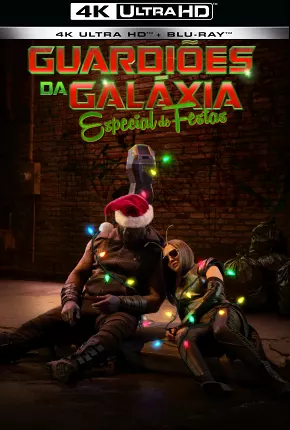 Guardiões da Galáxia - Especial de Festas 4K 2022 Torrent