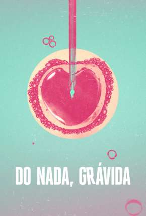 Do Nada, Grávida - 1ª Temporada Completa 2022 Torrent