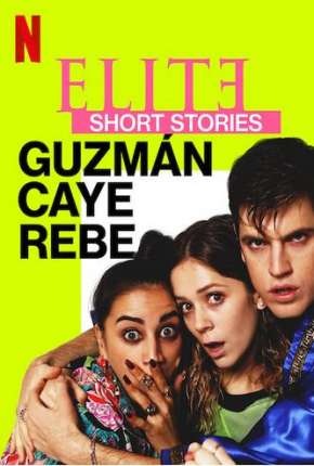 Elite Histórias Breves - Guzmán Caye Rebe - 1ª Temporada Completa 2021 Torrent