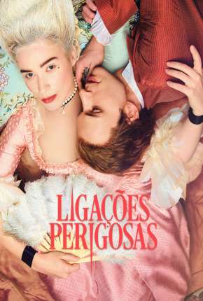 Ligações Perigosas - Dangerous Liaisons 1ª Temporada Completa 2022 Torrent