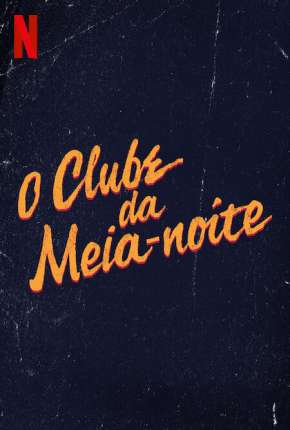 O Clube da Meia-Noite - 1ª Temporada Completa 2022 Torrent