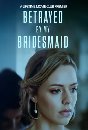 Betrayed by My Bridesmaid - Legendado 2023 Torrent