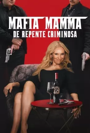 Mafia Mamma - De Repente Criminosa 2023 Torrent