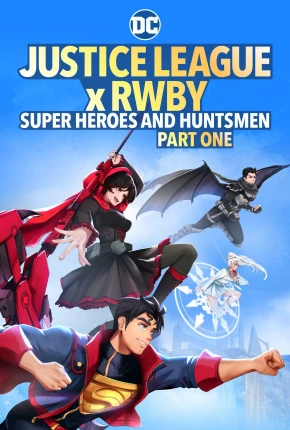 Liga da Justiça x RWBY - Super-Heróis e Caçadores - Parte 1 2023 Torrent