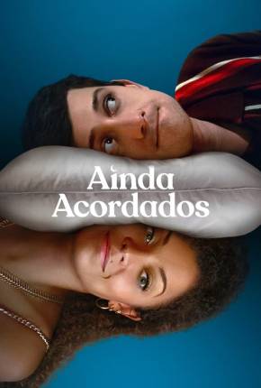 Ainda Acordados - 1ª Temporada 2023 Torrent