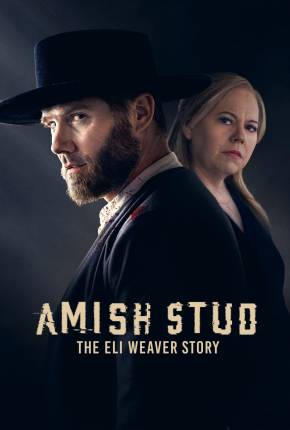 Amish Stud - The Eli Weaver Story - Legendado 2023 Torrent