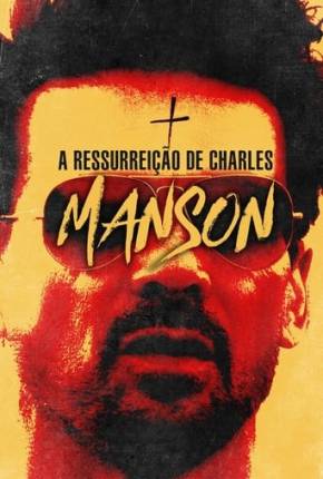 A Ressurreição de Charles Manson 2023 Torrent