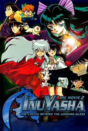 InuYasha 2 - O Castelo das Ilusões Dentro do Espelho 2002 Mega / 1Fichier / UsersCloud / Terabox / PixelDrain / UsersDrive / DesiUpload