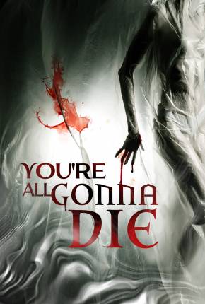 You’re All Gonna Die - Legendado 2023 Torrent