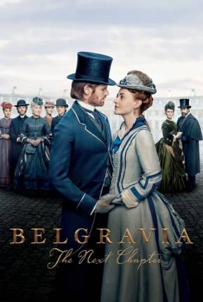 Belgravia - The Next Chapter - 1ª Temporada Legendada 2024 Torrent