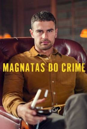 Magnatas do Crime - 1ª Temporada 2024 Torrent