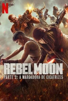 Rebel Moon - Parte 2 - A Marcadora de Cicatrizes 2024 Torrent