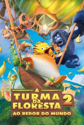 A Turma da Floresta 2 - Ao Redor do Mundo 2024 Torrent