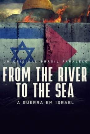 From the River to the Sea - Um Filme Sobre a Guerra em Israel 2024 Torrent