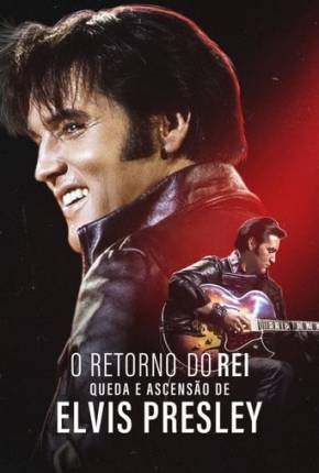 O Retorno do Rei - Queda e Ascensão de Elvis Presley 2024 Torrent